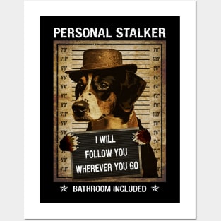 Personal Stalker Dog - Follow You Wherever You Go Posters and Art